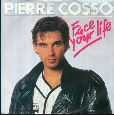 7'' Pierre Cosso/Face Your Life (D)