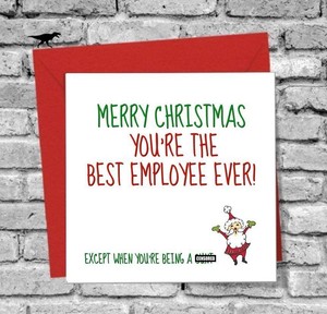 MERRY CHRISTMAS CARD FUNNY BEST EMPLOYEE EVER RUDE JOKE HUMOUR COMEDY