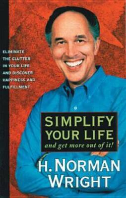Simplify Your Life and Get More out of It - Paperback - GOOD