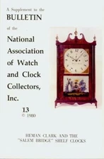 Heman Clark and the Salem Bridge Shelf Clocks by Chris Bailey & Dana Blackwell