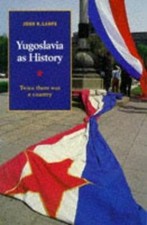 Yugoslavia as History: Twice there was a Coun...