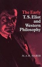 The Early T. S. Eliot and Western Philosophy by Rafey Habib (English) Hardcover 