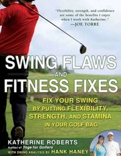 Swing Flaws and Fitness Fixes: Fix Your Swing by Putting Flexibility, Str - GOOD