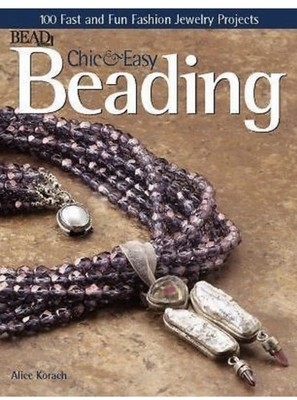 Bead & Button Chic and Easy Beading : 100 Fast and Fun Fashion Jewelry Projects