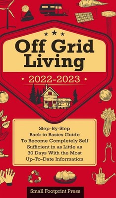 Small Footprint Press | Off Grid Living 2022-2023 | Buch | Englisch (2021)
