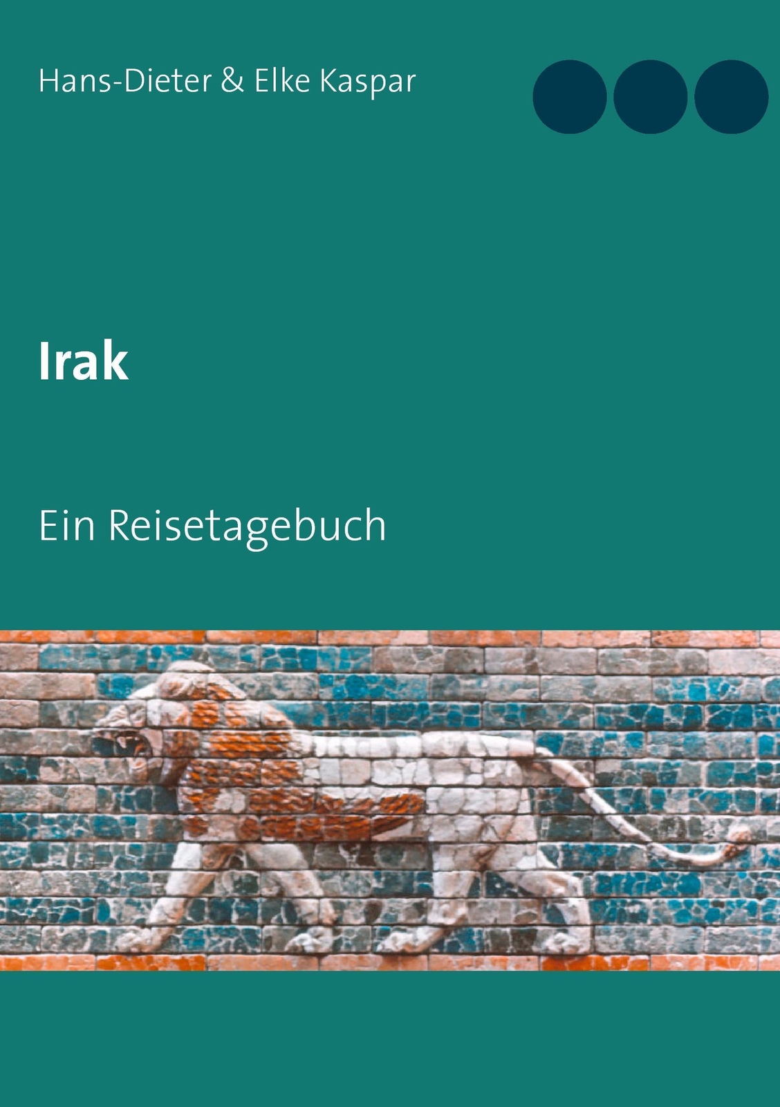 Thumbnail - Irak Ein Reisetagebuch Hans-dieter Kaspar (u. A.) Taschenbuch