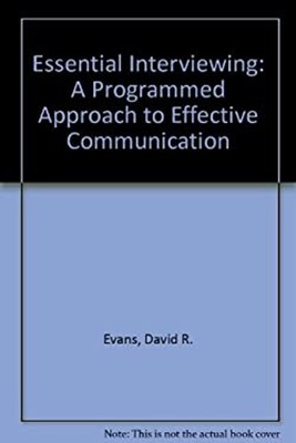 Essential Interviewing : A Programmed Approach to Effective Commu