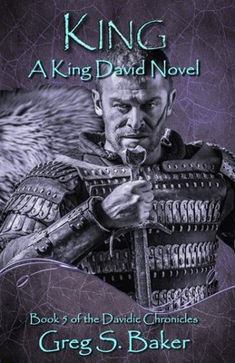 King: A King David Novel (The Davidic Chronicles)