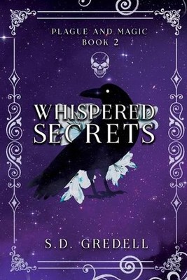Whispered Secrets: Plague and Magic Book 2 by S.D. Gredell Paperback Book