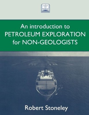 Introduction To Petroleum Exploration For Non-Geologists,Robert 