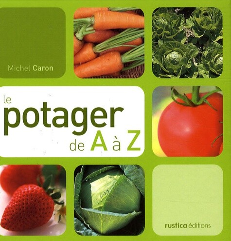 Le potager de A a Z, Michel Caron