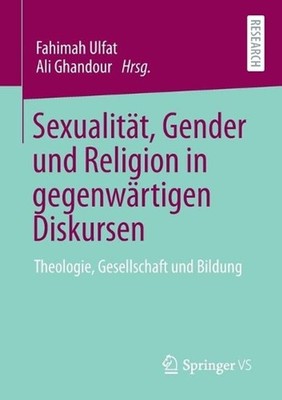 Sexualitt, Gender und Religion in gegenwrtigen Diskursen: Theologie, Gesellschaf