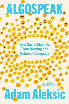 Algospeak : How Social Media Is Transforming the Future of Language 