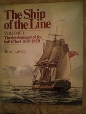 The Ship Of The Line Volume 1 The Development Of The Battle fleet 1650-1850