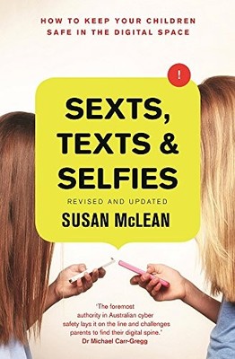 s**ts, Texts and Selfies: How to keep your children safe in the 