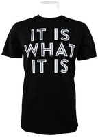 It Is What It Is T-shirt It Is What It Is T-shirt