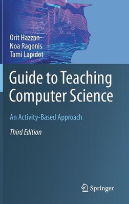 Guide to Teaching Computer Science: An Activity-Based Approach by Orit Hazzan (E