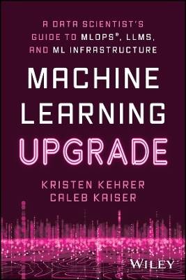 Machine Learning Upgrade, Caleb Kaiser, Paperbac