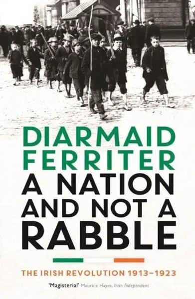 A Nation And Not A Rabble | The Irish Revolution 1913-23 | Diarmaid Ferriter-image
