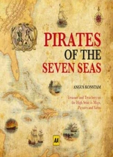 Pirates of the Seven Seas By Angus Konstam