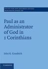Paul as an Administrator of God in 1 Corinthians: Volume 152 by John Goodrich (Paperback, 2013)