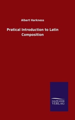 Harkness - Pratical Introduction to Latin Composition - New hardback o - X555z