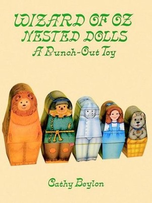 WIZARD OF OZ NESTED DOLLS: A PUNCH-OUT TOY (PUNCH-OUT By Cathy Beylon BRAND NEW