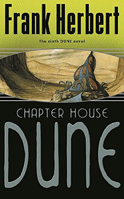 Chapter House Dune: The Sixth Dune Novel - Herbert, Frank