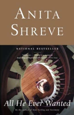 All He Ever Wanted: A Novel by Anita Shreve