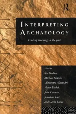 Interpreting Archaeology | Finding Meaning in the Past | Alexandri (u. a.)