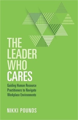 The Leader Who Cares: Guiding Human Resource Practitioners to Navigate Workplace