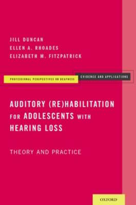 Auditory (Re)Habilitation for Adolescents with Hearing Loss: Theory and Practice