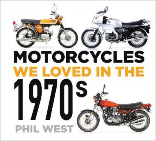 Phil West Motorcycles We Loved in the 1970s (Tascabile) Motorcycles We Loved