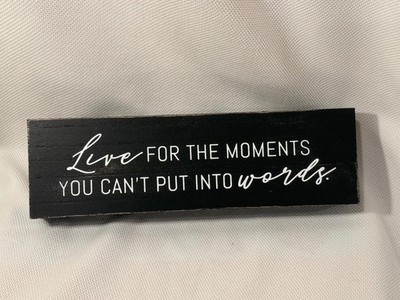 Live for the Moments You Can't Put Into Words.  Great message  wedding, decor