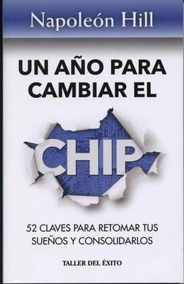 Napoleon Hill Un Ano Para Cambiar El Chip (Taschenbuch)