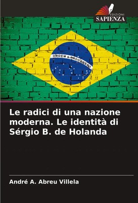 André A. Abreu Villela | Le radici di una nazione moderna. Le identità di...