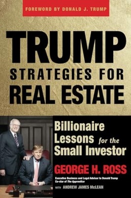 Trump Strategies for Real Estate : Billionaire Lessons for the Small Investor...