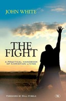 The Fight A Practical Handbook Of Christian Living John White Taschenbuch 2008
