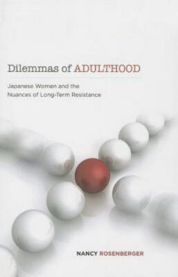 Dilemmas of Adulthood : Japanese Women and the Nuances of Long-Term...
