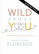 Wild about You: A 60-Day Devotional for Couples (60 Daily Devotions) - The...