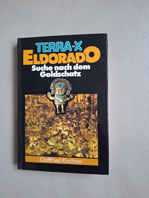 Gottfried Kirchner: TERRA-X / Eldorado - Suche nach dem Goldschatz
