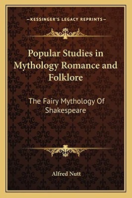 Popular Studies in Mythology Romance and Folklore: The Fairy Myt