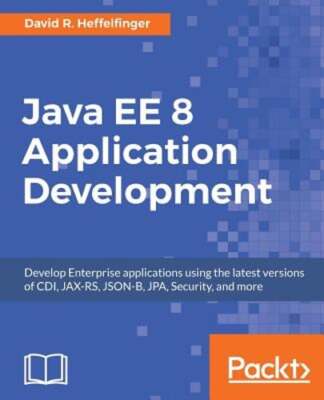 Java EE 8 Application Development by David R. Heffelfinger: New