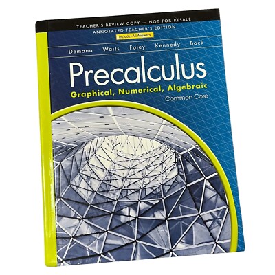 Precalculus: Graphical, Numerical, Algebraic 9th Annot. Teacher's Ed Common Core