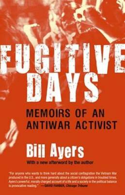 Fugitive Days: Memoirs of an Antiwar Activist - Paperback By Ayers, Bill - GOOD