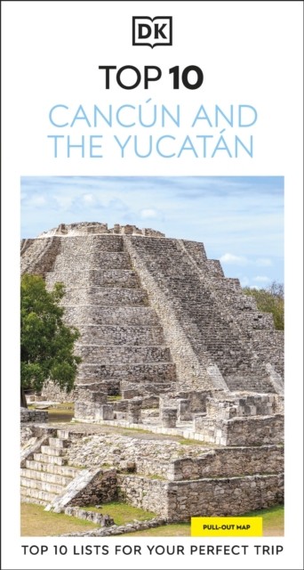DK Top 10 Cancún and the Yucatán by DK Travel (Paperback Book)