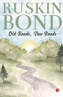 Ruskin Bond | Old Roads, New Roads | Taschenbuch | Englisch (2023)
