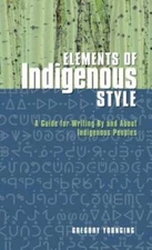 Elements of Indigenous Style: A Guide for Writing By and About Indigenous - GOOD