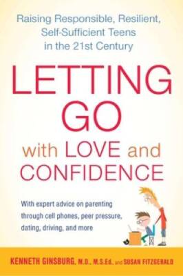 Letting Go with Love and Confidence: Raising Responsible, Resilient, Self - GOOD