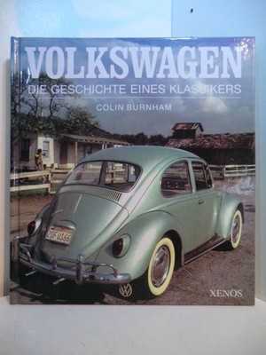 Volkswagen. Die Geschichte eines Klassikers Burnham, Colin: